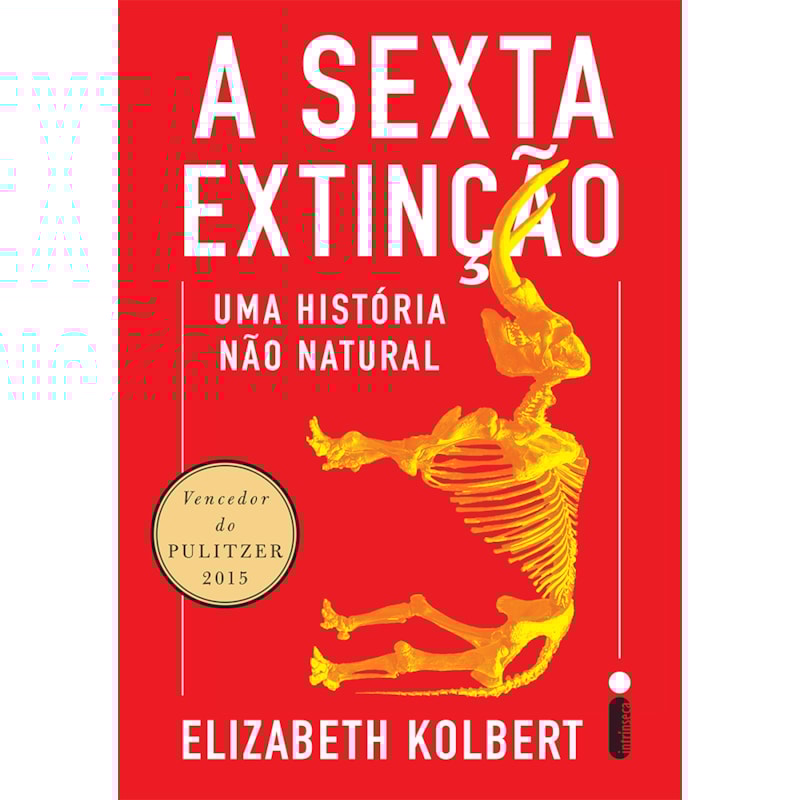 A SEXTA EXTINÇÃO: UMA HISTÓRIA NÃO NATURAL