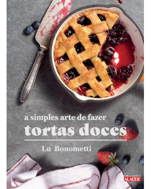 A simples arte de fazer tortas doces