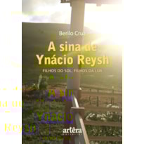 A SINA DE YNÁCIO REYSH: FILHOS DO SOL, FILHOS DA LUA