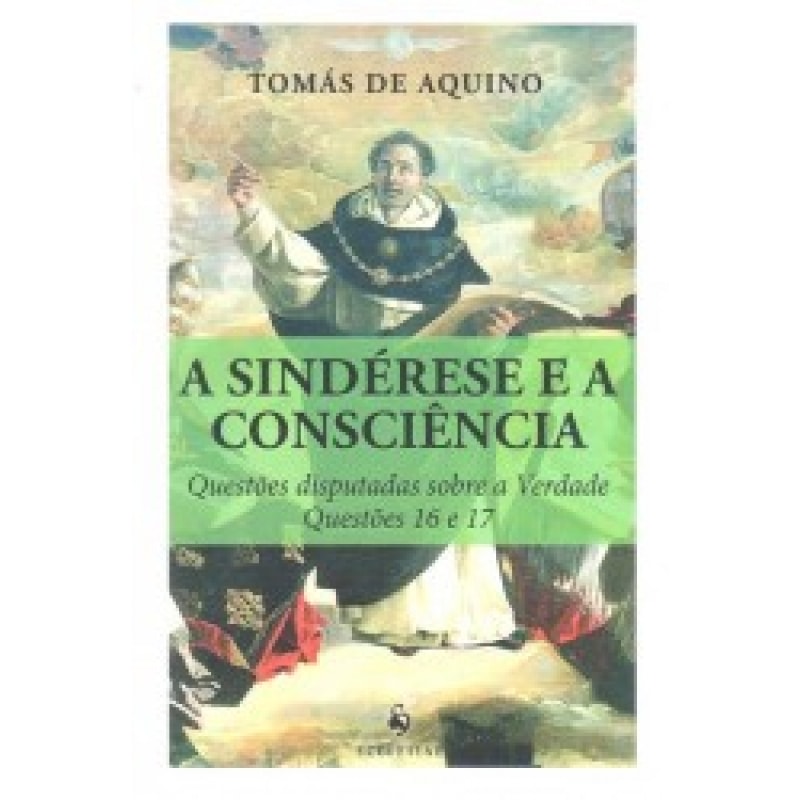 A SINDÉRESE E A CONSCIÊNCIA. QUESTÕES DISPUTADAS SOBRE A VERDADE. QUESTÕES 16 E 17