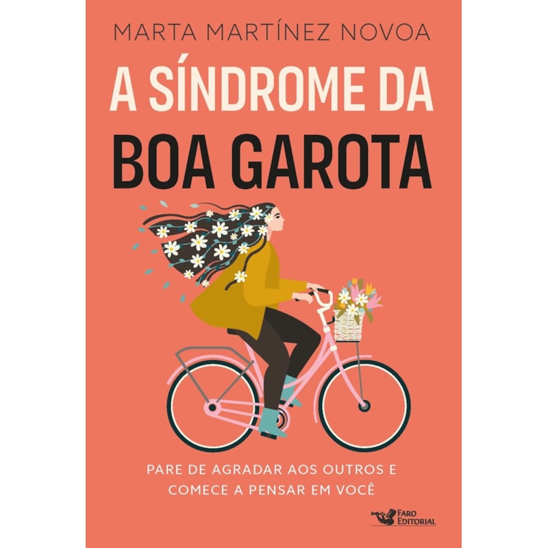 A SÍNDROME DA BOA GAROTA: PARE DE AGRADAR AOS OUTROS E COMECE A PENSAR EM VOCÊ