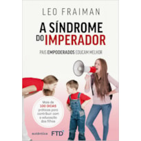 A síndrome do imperador: Pais empoderados educam melhor