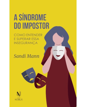 A SÍNDROME DO IMPOSTOR: COMO ENTENDER E SUPERAR ESSA INSEGURANÇA