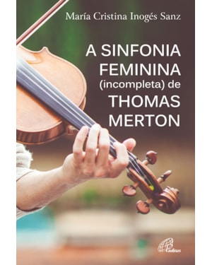 A SINFONIA FEMININA (INCOMPLETA) DE THOMAS MERTON