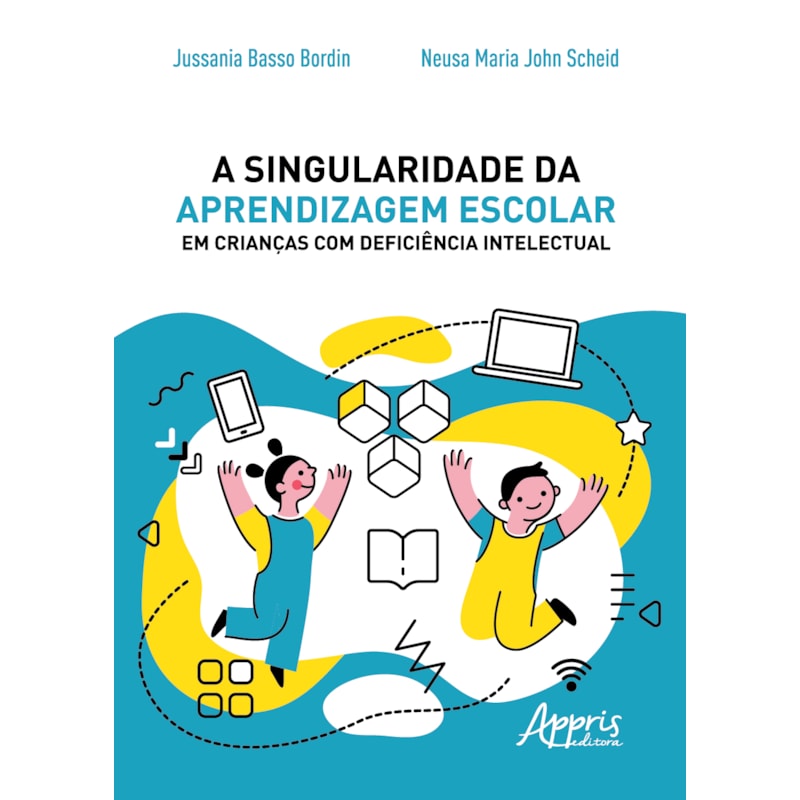 A SINGULARIDADE DA APRENDIZAGEM ESCOLAR EM CRIANÇAS COM DEFICIÊNCIA INTELECTUAL