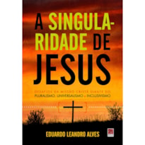 A SINGULARIDADE DE JESUS