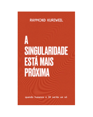 A singularidade está mais próxima: A fusão do ser humano com o poder da inteligência artificial