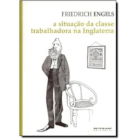 A situação da classe trabalhadora na Inglaterra: segundo as observações do autor e fontes autênticas