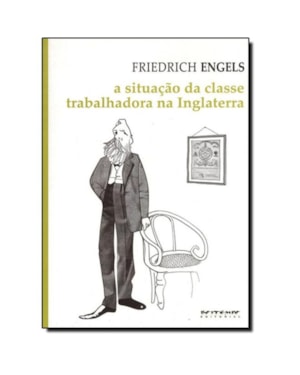 A situação da classe trabalhadora na Inglaterra: segundo as observações do autor e fontes autênticas