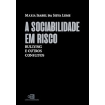 A SOCIABILIDADE EM RISCO: BULLYING E OUTROS CONFLITOS
