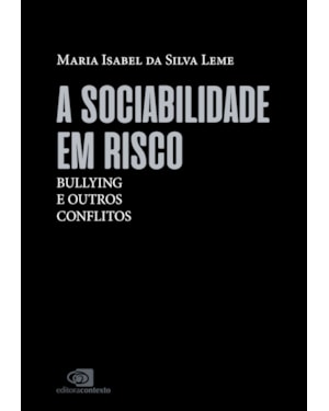 A SOCIABILIDADE EM RISCO: BULLYING E OUTROS CONFLITOS