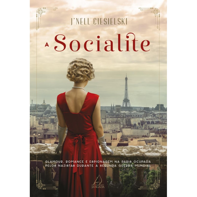 A socialite: glamour, romance e espionagem na paris ocupada pelos nazistas durante a segunda guerra mundial