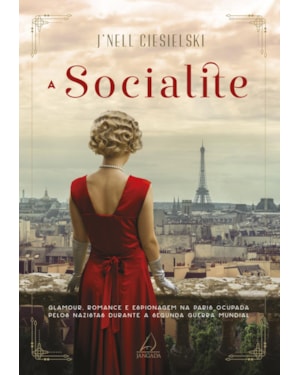 A socialite: glamour, romance e espionagem na paris ocupada pelos nazistas durante a segunda guerra mundial