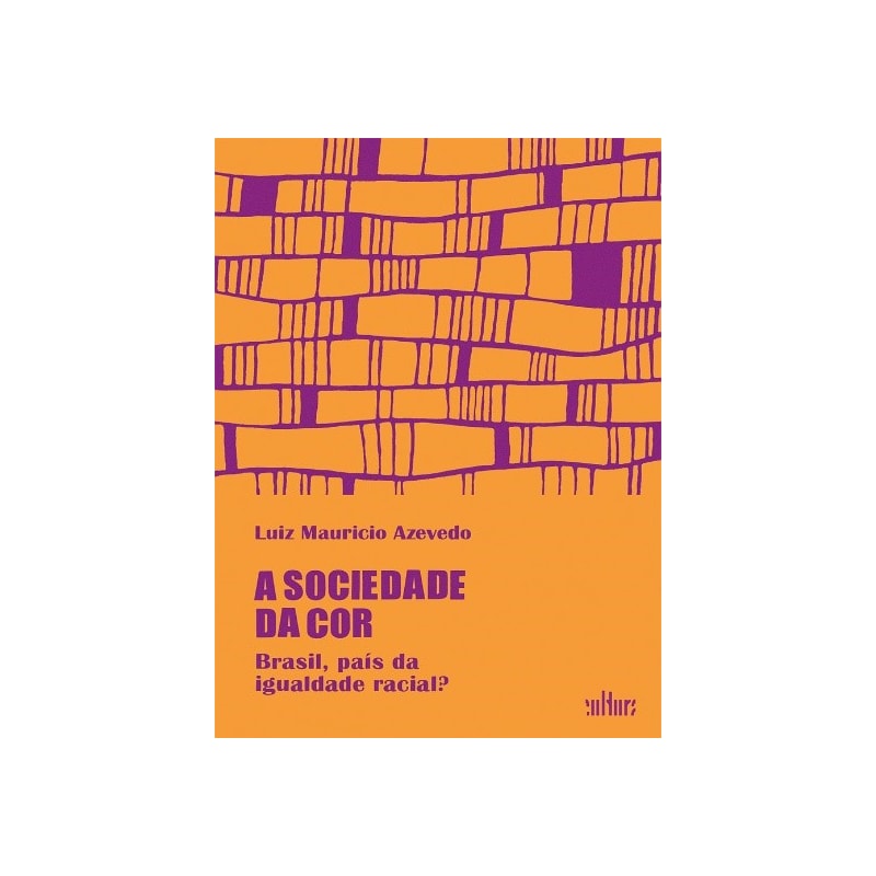 A SOCIEDADE DA COR - BRASIL, PAÍS DA IGUALDADE RACIAL ?