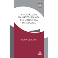 A SOCIEDADE DA INSEGURANÇA E A VIOLÊNCIA NA ESCOLA