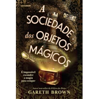 A SOCIEDADE DOS OBJETOS MÁGICOS