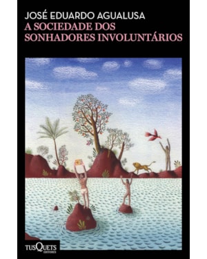 A SOCIEDADE DOS SONHADORES INVOLUNTÁRIOS: (BIBLIOTECA JOSÉ EDUARDO AGUALUSA)