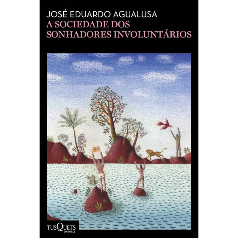 A SOCIEDADE DOS SONHADORES INVOLUNTÁRIOS: (BIBLIOTECA JOSÉ EDUARDO AGUALUSA)