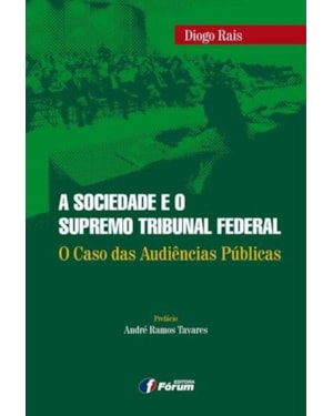 A sociedade e o supremo tribunal federal - o caso das audiências públicas