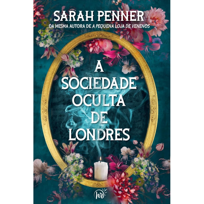 A SOCIEDADE OCULTA DE LONDRES | DA MESMA AUTORA DE A PEQUENA LOJA DE VENENOS