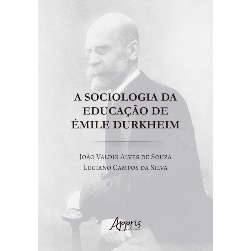 A SOCIOLOGIA DA EDUCAÇÃO DE ÉMILE DURKHEIM