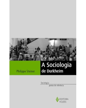 A SOCIOLOGIA DE DURKHEIN
