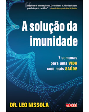 A solução da imunidade: 7 semanas para uma vida com mais saúde