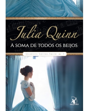 A SOMA DE TODOS OS BEIJOS (QUARTETO SMYTHE-SMITH - LIVRO 3)