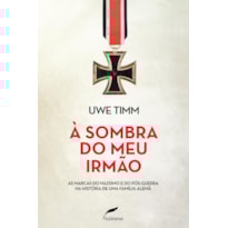 À SOMBRA DO MEU IRMÃO: AS MARCAS DO NAZISMO E DO PÓS-GUERRA NA HISTÓRIA DE UMA FAMÍLIA ALEMÃ