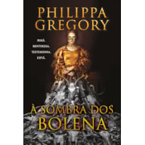 À SOMBRA DOS BOLENA - A NOVA FICÇÃO HISTÓRICA DE UMA DAS AUTORAS MAIS FAMOSAS DO GÊNERO