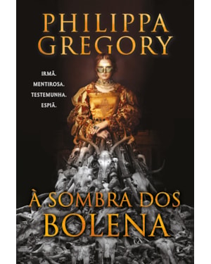 À SOMBRA DOS BOLENA - A NOVA FICÇÃO HISTÓRICA DE UMA DAS AUTORAS MAIS FAMOSAS DO GÊNERO