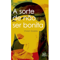 A SORTE DE NÃO SER BONITA