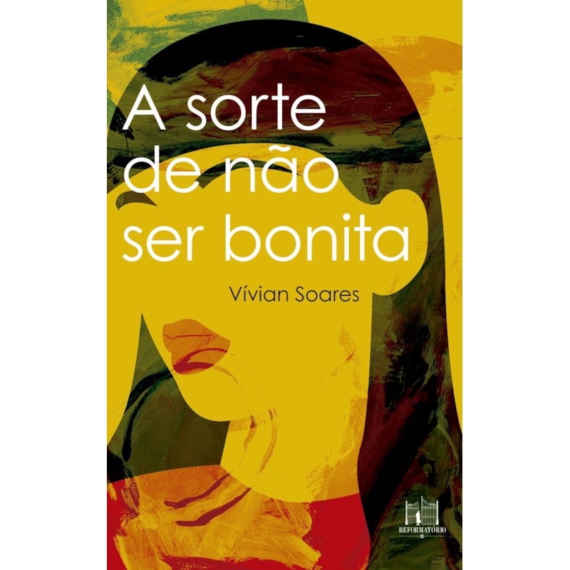 A SORTE DE NÃO SER BONITA