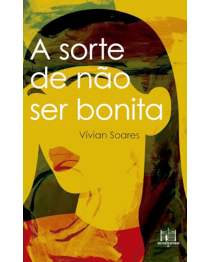 A SORTE DE NÃO SER BONITA