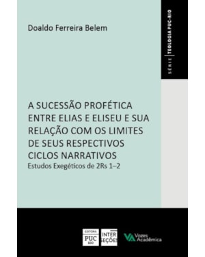 A SUCESSÃO PROFÉTICA ENTRE ELIAS E ELISEU E SUA RELAÇÃO COM OS LIMITES DE SEUS RESPECTIVOS CICLOS NARRATIVOS