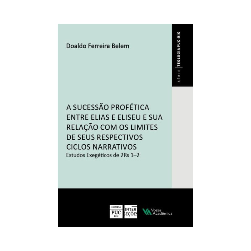 A SUCESSÃO PROFÉTICA ENTRE ELIAS E ELISEU E SUA RELAÇÃO COM OS LIMITES DE SEUS RESPECTIVOS CICLOS NARRATIVOS