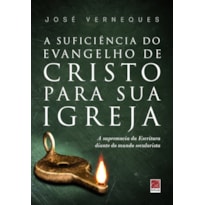 A SUFICIÊNCIA DO EVANGELHO DE CRISTO PARA SUA IGREJA