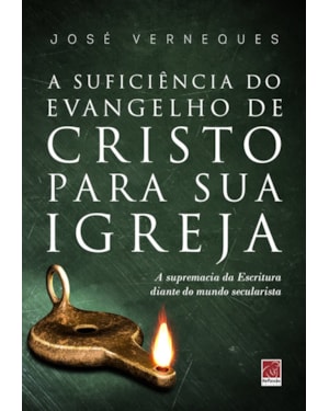 A SUFICIÊNCIA DO EVANGELHO DE CRISTO PARA SUA IGREJA