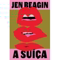 A SUÍÇA - UMA SÁTIRA SOBRE TRAUMA, SEXUALIDADE E OBSESSÃO