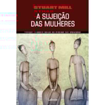A SUJEIÇÃO DAS MULHERES
