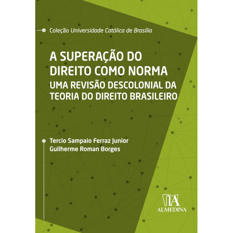 A superação do direito como norma: uma revisão descolonial da teoria do direito brasileiro
