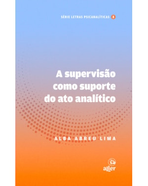 A SUPERVISÃO COMO SUPORTE DO ATO ANALÍTICO