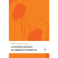 A SUPERVISÃO (CONTROLE) NA FORMAÇÃO DO PSICANALISTA