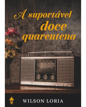 A SUPORTÁVEL DOCE QUARENTENA