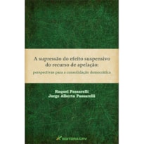 A SUPRESSÃO DO EFEITO SUSPENSIVO DO RECURSO DE APELAÇÃO: PERSPECTIVAS PARA A CONSOLIDAÇÃO DEMOCRÁTICA