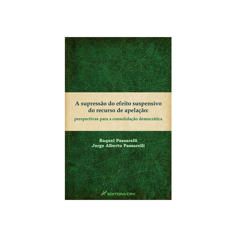 A SUPRESSÃO DO EFEITO SUSPENSIVO DO RECURSO DE APELAÇÃO: PERSPECTIVAS PARA A CONSOLIDAÇÃO DEMOCRÁTICA
