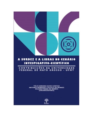 A SURDEZ E A LIBRAS NO CENÁRIO INVESTIGATIVO-CIENTÍFICO: CONTRIBUIÇÕES DA UNIVERSIDADE FEDERAL DE MATO GROSSO - UFMT
