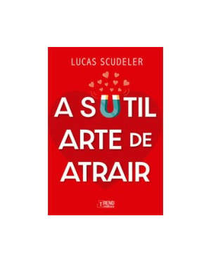 A sutil arte de atrair