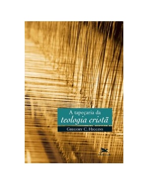 A TAPEÇARIA DA TEOLOGIA CRISTÃ