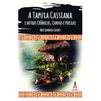 A Tapuia Cassiana e outras Crônicas, Contos e Poesias